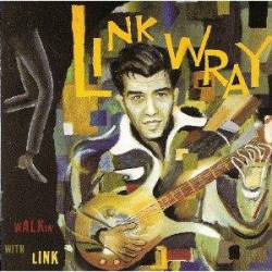 Link Wray : Walkin' with Link